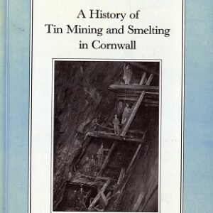 A History Tin Mining and Smelting in Cornwall