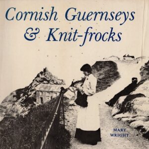 Cornish Guernseys & Knit-frocks