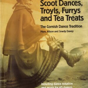 Scoot Dances, Troyls, Furrys and Tea Treats The Cornish Dance Tradition