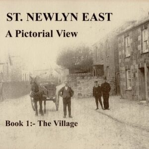 St. Newlyn East - A Pictorial view - Book I The Village