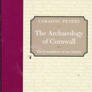 The Archaeology of Cornwall the Foundations of our Society