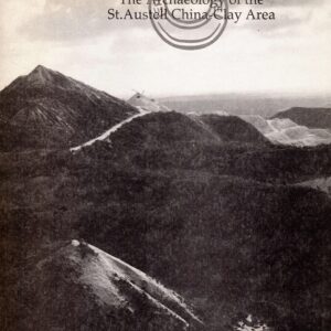 The Archaeology of the St. Austell China-Clay Area