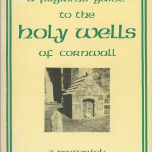 A Pilgrims Guide to the Holy Wells of Cornwall