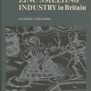 A History of the Zinc Smelting Industry in Britain